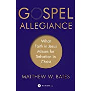 Summary and Review of Gospel Allegiance by Matthew Bates